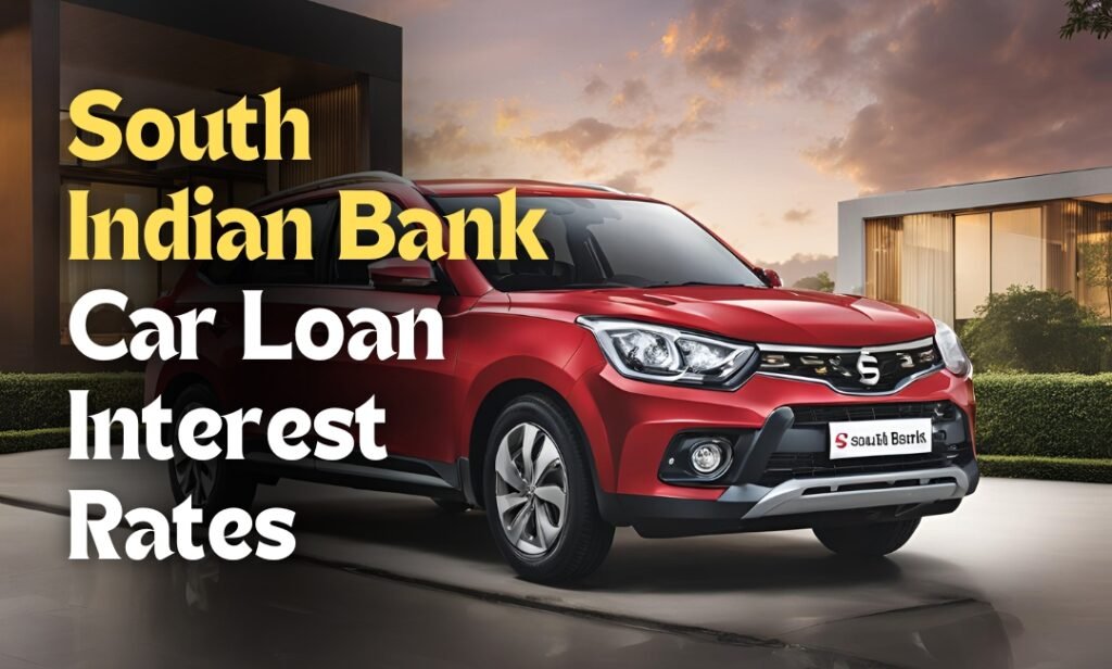 South Indian Bank Car Loan Interest Rates